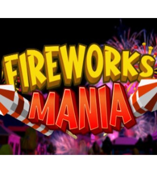 Fireworks Mania - An Explosive Simulator Steam Key GLOBAL